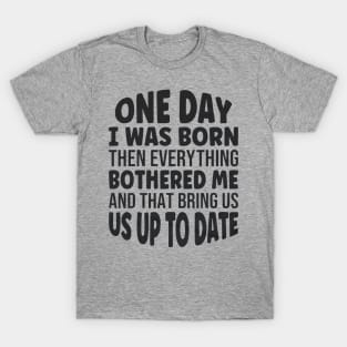 one day i was born T-Shirt